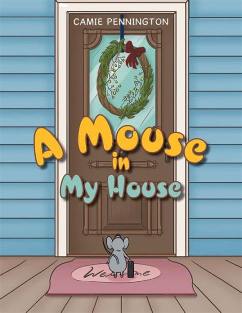 A Mouse In My House By Camie Pennington Paperback Barnes And Noble