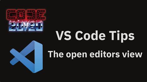 Vs Code Tips — The Open Editors View Youtube