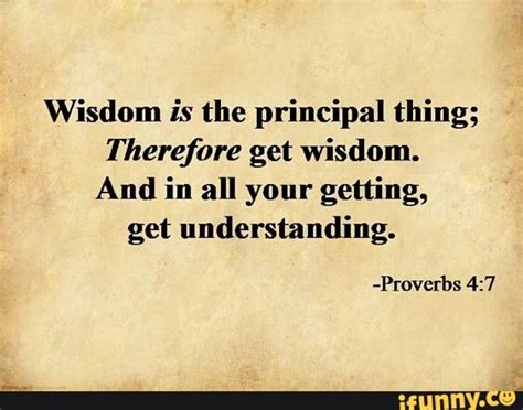 Wisdom Is The Principal Thing T Herefore Get Wisdom And In All Your