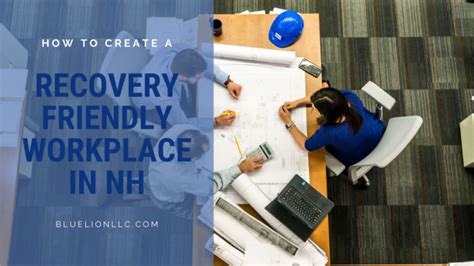 How To Create A Recovery Friendly Workplace In New Hampshire Blue Lion
