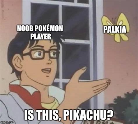 Noob Pokémon Player Imgflip