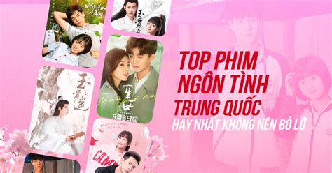 Top Phim Trung Qu C Hay Nh T V T Nh Y U M I Nh T N M