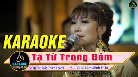 Karaoke TẠ TỪ Trong ĐÊm Lâm Minh Thảo Bolero Trữ Tình Karaoke Tone Nữ Mới Nhất Youtube