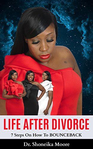 Life After Divorce 7 Steps On How To Bounce Back By Shoneika Moore Goodreads