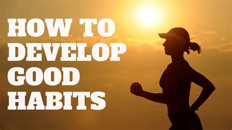 How To Develop Good Habits In Daily Life Youtube