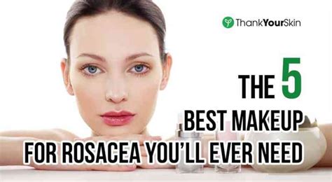 Best Makeup For Rosacea Sufferers Mugeek Vidalondon