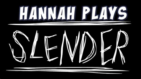Hannah Plays Slender Youtube