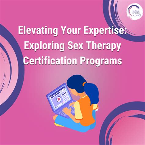 Elevating Your Expertise Exploring Sex Therapy Certification Programs — Sexual Health Alliance