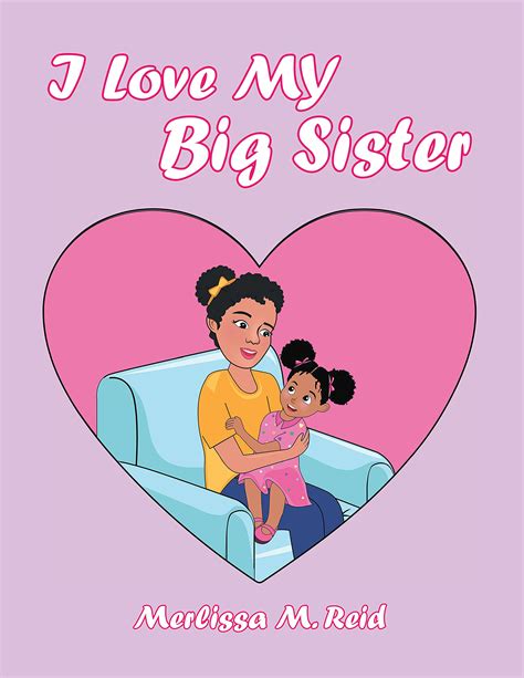 I Love My Big Sister By Merlissa M Reid Goodreads