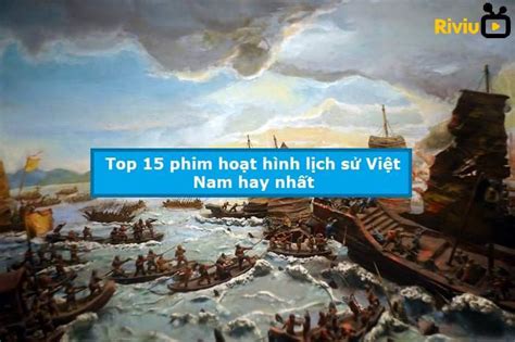 Top 15 Phim Hoat Hinh Lich Su Viet Nam Hay Nhat By Riviuphim On Deviantart