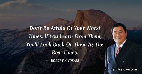 Dont Be Afraid Of Your Worst Times If You Learn From Them Youll