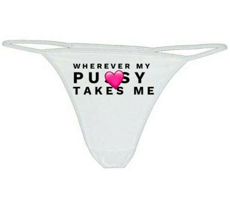 Wherever My Pssy Takes Me Thong Funny Panties Funny Sex Etsy