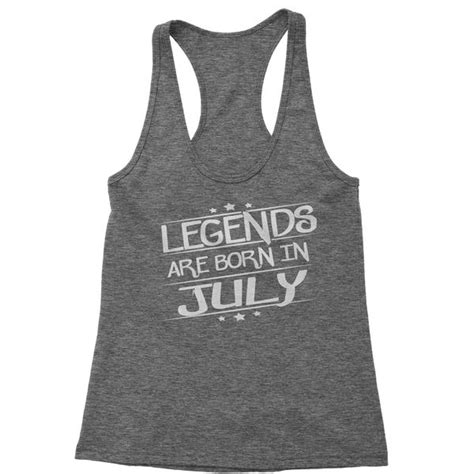 Legends Are Born In July Racerback Tank Top For Women