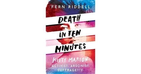 Death In Ten Minutes Kitty Marion Activist Arsonist Suffragette By