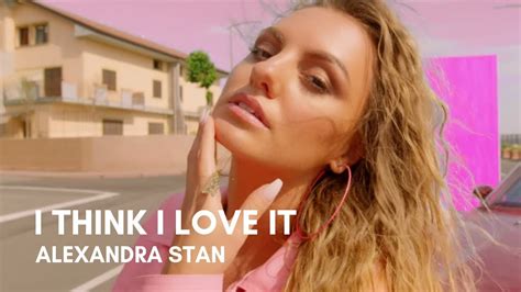 Alexandra Stan I Think I Love It Lyrics Youtube