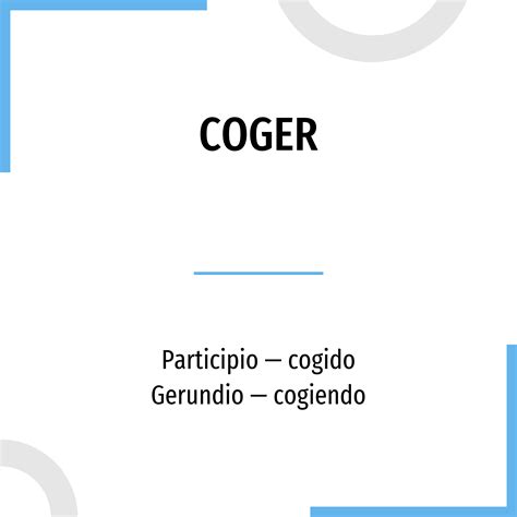 Conjugación Coger 🔸 Verbo Español En Todos Los Tiempos Y Formas