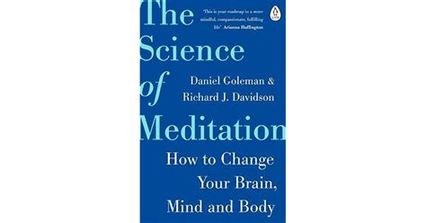 The Science Of Meditation How To Change Your Brain Mind And Body By