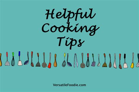 Helpful Cooking Tips Set 3 Versatile Foodie