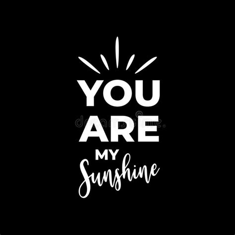 You Are My Sunshine Typography Stock Vector Illustration Of Graphic