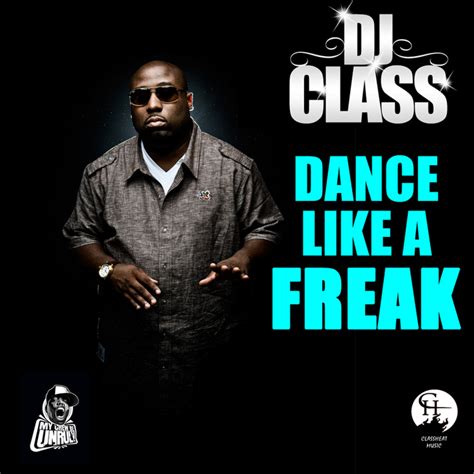 Dance Like A Freak By Dj Class On Mp3 Wav Flac Aiff And Alac At Juno