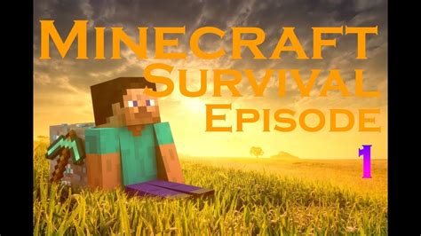 Minecraft Survival Episode 1 Episode 1take 2 Youtube