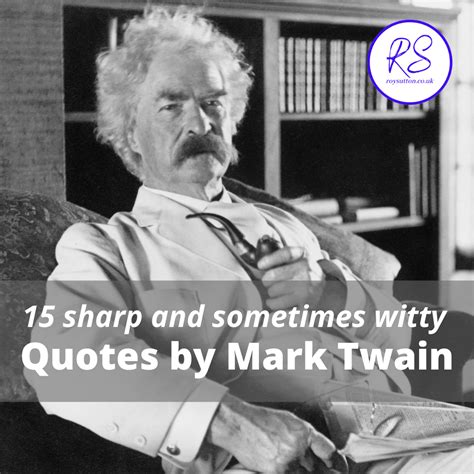 15 Sharp And Sometimes Witty Quotes By Mark Twain Roy Sutton