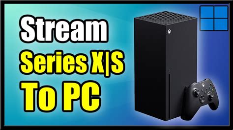 How To Stream Xbox Series Xs To Pc Best Method Youtube