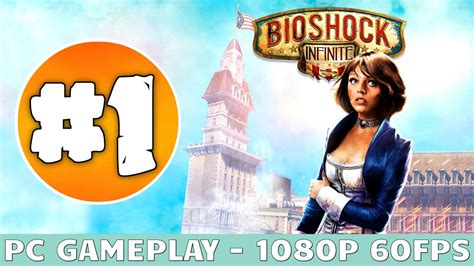 Bioshock Infinite Gameplay Walkthrough Part 1 Pc Ultra Settings