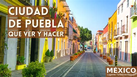 Ciudad De Puebla México En 4k Que Ver Y Hacer En Esta Ciudad