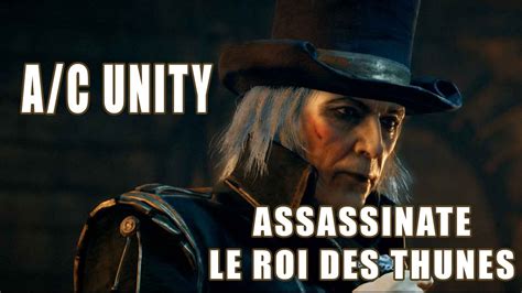 Assassin S Creed Unity Assassinate Le Roi Des Thunes YouTube