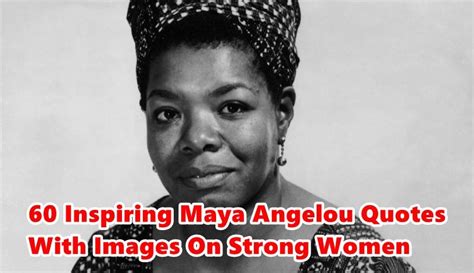 Top 60 Inspiring Maya Angelou Quotes With Images On Strong Women
