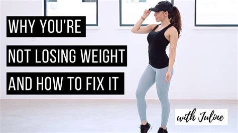 Why You Re Not Losing Weight How To Fix It Youtube