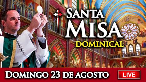 Misa De Hoy En Vivo Domingo 23 De Agosto Youtube