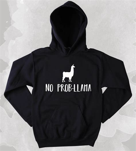 No Prob Llama Hoodie Funny Llama Problem Clothing Sarcasm Tumblr