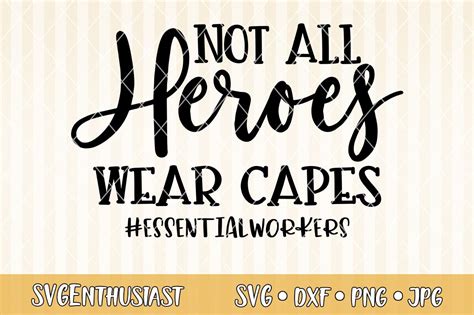 Not All Heroes Wear Capes Essentialworkers Svg Cut File 579138