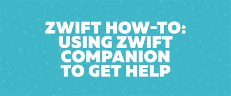 Zwift How To Using Zwift Companion To Get Help Zwift