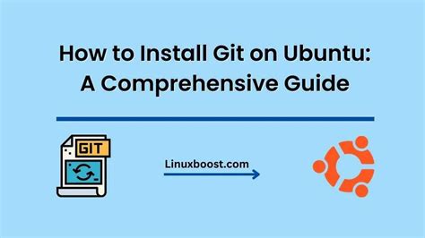 How To Install Git On Ubuntu A Comprehensive Guide Linuxboost