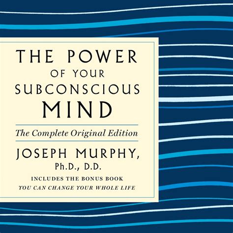 The Power Of Your Subconscious Mind The Complete Original Edition Joseph Murphy Macmillan
