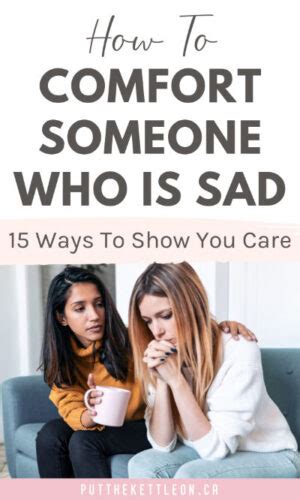 15 Ways To Comfort Someone Who Is Sad Or Down