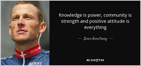 Lance Armstrong Quote Knowledge Is Power Community Is Strength And