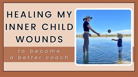 Healing My Inner Child Wounds To Become A Better Coach Life Coach