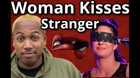 Blindfolded Woman Kisses A Stranger Youtube