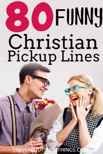 80 Christian Pickup Lines That Will Delight Your Soul Think About Such Things