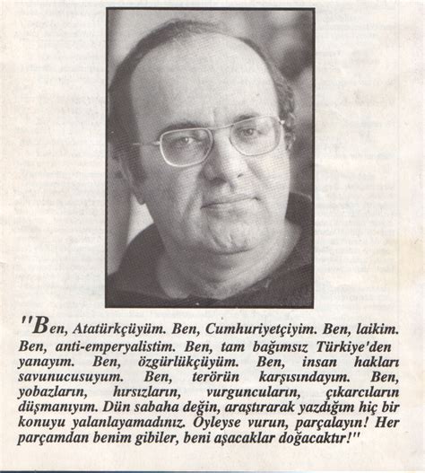 Hiçbir baskıdan yılmayan namuslu bir yazardı. Uğur Mumcu 24 ocak 1993 Uğurlar Olsun