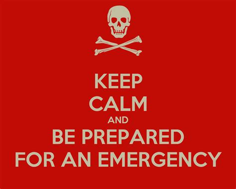 Keep Calm And Be Prepared For An Emergency Keep Calm And Carry On