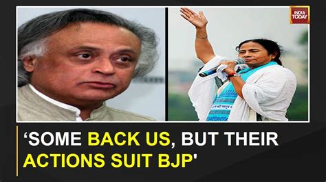 Congresss Jairam Ramesh Takes A Dig At Mamata Says Some Back Us But