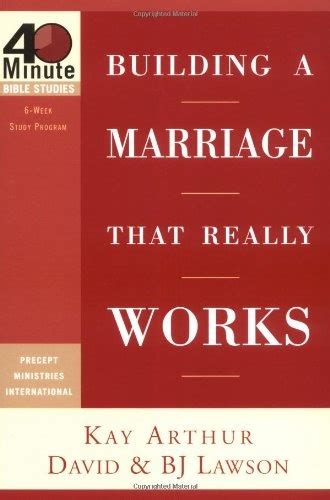 Building A Marriage That Really Works 40 Minute Bible Studies Kay