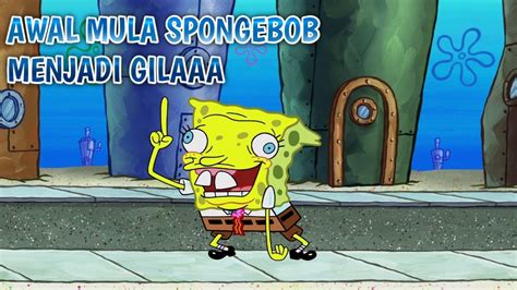 Awal Mula Spongebob Menjadi G L Alur Cerita Spongebob Youtube