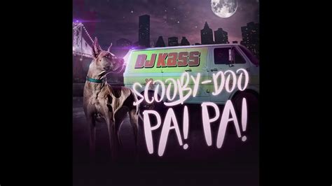 Dj Kass Scooby Doo Pa Pa Video Original Youtube