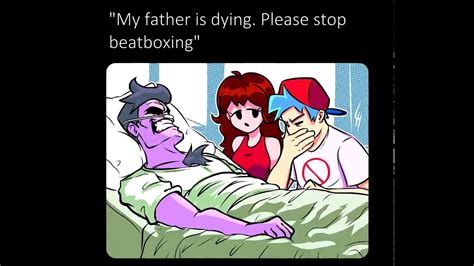 My Father Is Dying Please Stop Beatboxing Youtube